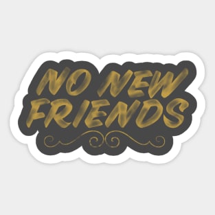 No New Friends Sticker